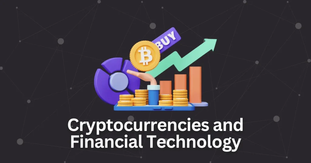 Cryptocurrencies and Financial Technology
